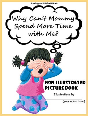 Why Can't Mommy Spend More Time with Me? Non-Illustrated